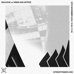 Dialogue w/ Gribs + ASTRYD